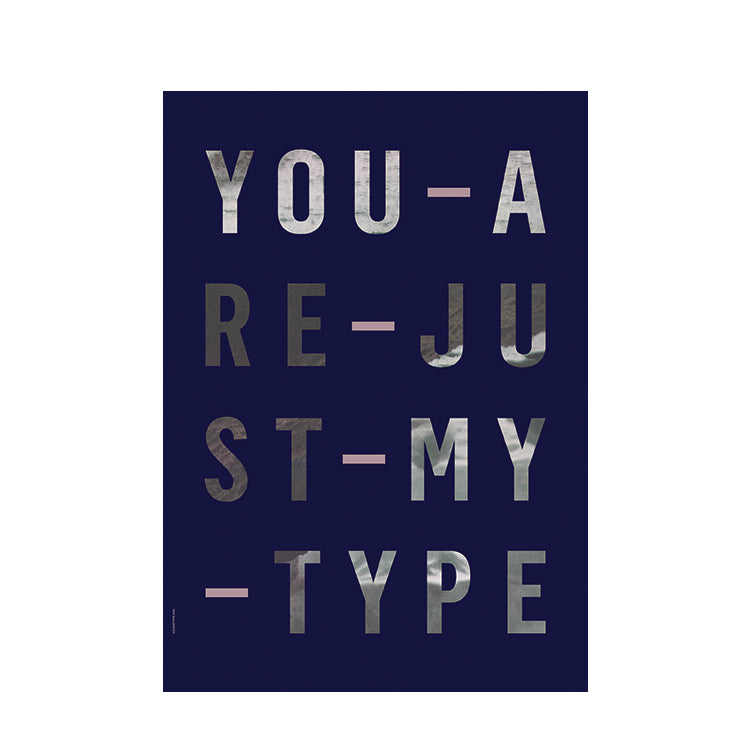 I Love My Type poster Just My Type A3