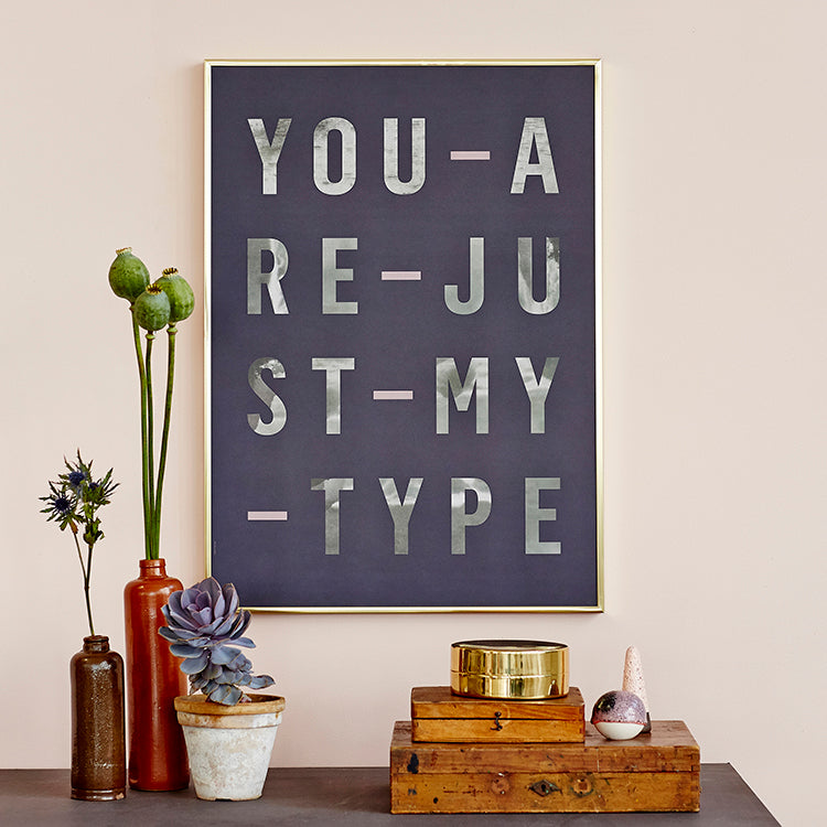 I Love My Type poster Just My Type A3